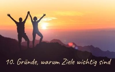 10 Gründe warum Ziele wichtig sind